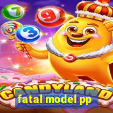 fatal model pp